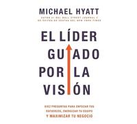 Michael Hyatt El Líder Guiado Por La Visión (Tascabile)