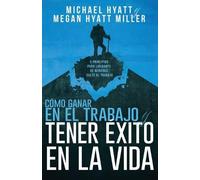 Michael Hyatt Megan Hyatt Cómo Ganar En El Trabajo Y Tener Éxito En (Tascabile)