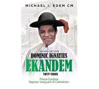Michael I Edem CM Dominic Ignatius Ekandem 1917-1995 (Copertina rigida)