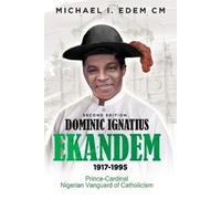 Michael I Edem CM Dominic Ignatius Ekandem 1917-1995 (Tascabile)