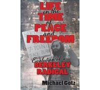 Michael I Gotz Life in the Time of Peace and Freedom (Tascabile)