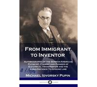 Michael Idvorsky Pupin From Immigrant to Inventor (Tascabile)