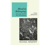 Michael Ignatieff Blood & Belonging (Tascabile)
