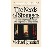 Michael Ignatieff The Needs of Strangers (Tascabile)