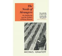 Michael Ignatieff The Needs of Strangers (Tascabile)