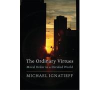 Michael Ignatieff The Ordinary Virtues (Tascabile)