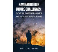 Michael Ignatow Navigating Our Future Challenges: Facing the Dangers (Tascabile)
