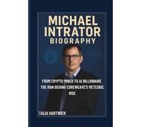 MICHAEL INTRATOR BIOGRAPHY: FROM CRYPTO MINER TO AI BILLIONAIRE THE MAN BEHIND COREWEAVE’S METEORIC RISE