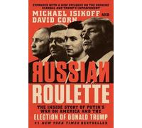 Russian Roulette: The Inside Story of Putin's War on America and the Election of Donald Trump