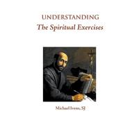 Michael Ivens Understanding the Spiritual Exercises (Tascabile)