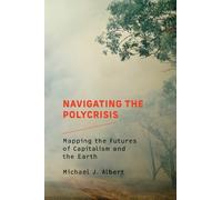 Michael J. Albert Navigating the Polycrisis (Tascabile)