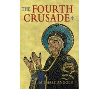 Michael J Angold The Fourth Crusade (Tascabile) Medieval World