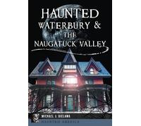 Michael J Bielawa Haunted Waterbury & the Naugatuck Valley (Tascabile)