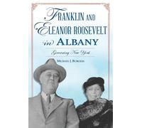 Michael J Burgess Franklin and Eleanor Roosevelt in Albany (Tascabile)