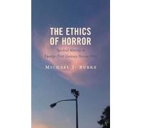 Michael J. Burke The Ethics of Horror (Copertina rigida)