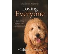 Michael J. Chase The Radical Practice of Loving Everyone (Tascabile)
