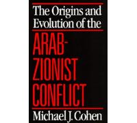 Michael J. Cohe The Origins and Evolution of the Arab-Zionist Confli (Tascabile)