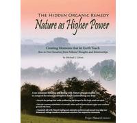 Dr. Michael J. The Hidden Organic Remedy: Nature As Higher Power: C (Tascabile)