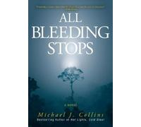 Michael J Collins All Bleeding Stops (Tascabile)