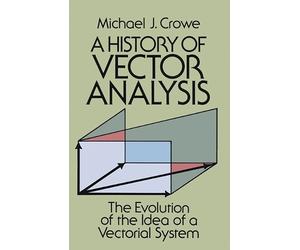 Michael J. Crowe A History of Vector Analysis (Tascabile)