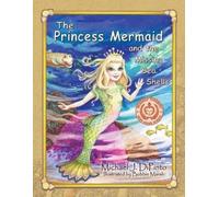 Michael J Dipinto The Princess Mermaid and the Missing Sea Shells (Tascabile)