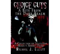 Michael J Elliott Choice Cuts-A Bite From The Dark Realm (Tascabile)