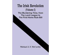 Michael J F McC The Irish Revolution (Volume I); The Murdering Time, (Tascabile)