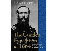 Michael J. Fors The Camden Expedition of 1864 and the Opportunity Lo (Tascabile)