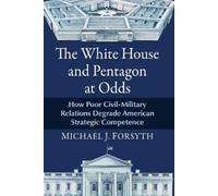 Michael J Forsyth The White House and Pentagon at Odds (Tascabile)