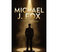 Michael J. Fox Biography: The True Story of a Hollywood Legend
