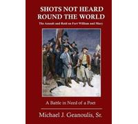 Michael J Geanoulis Shots Not Heard Round the World (Tascabile)