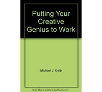 Michael J. Gelb Putting Your Creative Genius to Work (CD)