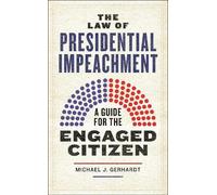 Michael J. Gerhardt The Law of Presidential Impeachment (Tascabile)