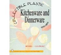 Michael J. Gold Collectible Plastic Kitchenware and Dinnerware, 1935 (Tascabile)