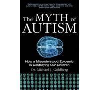 Michael J. Goldberg The Myth of Autism (Tascabile)