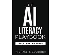Michael J. Goldrich The AI Literacy Playbook for Hoteliers (Tascabile)
