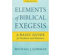 Michael J. Gorm Elements of Biblical Exegesis - A Basic Guide for St (Tascabile)
