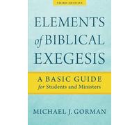 Michael J. Gorm Elements of Biblical Exegesis - A Basic Guide for St (Tascabile)