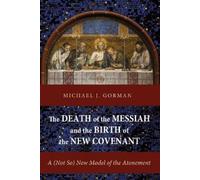 Michael J Gorma The Death of the Messiah and the Birth of the (Copertina rigida)