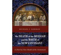 Michael J Gorma The Death of the Messiah and the Birth of the New Co (Tascabile)
