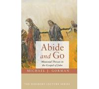 Michael J Gorman Abide and Go (Copertina rigida) Didsbury Lectures