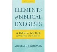 Michael J Gorman Elements of Biblical Exegesis (Copertina rigida)