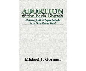 Michael J Gorman Gorman Michael J Abortion and the Early Church (Tascabile)