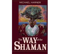 Michael J Harner The Way of the Shaman (Tascabile)