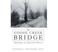Michael J Heitzler Ed D The Goose Creek Bridge (Copertina rigida)