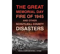 Michael J Kitso The Great Memorial Day Fire of 1945 and Other Schuyl (Tascabile)