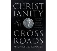 Michael J. Kruger Christianity at the Crossroads (Tascabile)