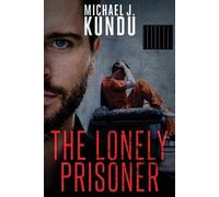 Michael J Kundu The Lonely Prisoner (Tascabile)