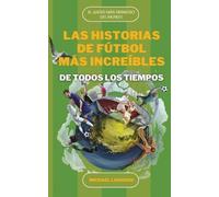 Michael J Langd Las Historias de Fútbol Más Increíbles de Todos Los (Tascabile)