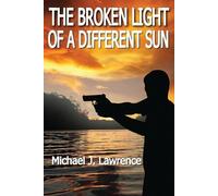 Michael J Lawrence The Broken Light of a Different Sun (Tascabile)